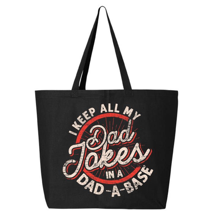 I Keep All My Dad Jokes In A Dad A Base Dad Jokes 25L Jumbo Tote