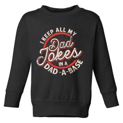 I Keep All My Dad Jokes In A Dad A Base Dad Jokes Toddler Sweatshirt