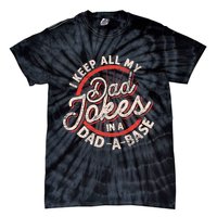 I Keep All My Dad Jokes In A Dad A Base Dad Jokes Tie-Dye T-Shirt