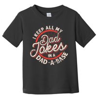 I Keep All My Dad Jokes In A Dad A Base Dad Jokes Toddler T-Shirt