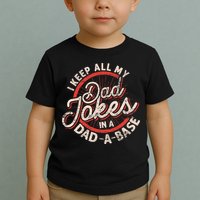 I Keep All My Dad Jokes In A Dad A Base Dad Jokes Toddler T-Shirt