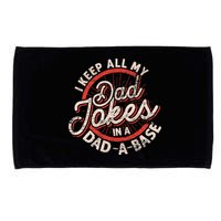 I Keep All My Dad Jokes In A Dad A Base Dad Jokes Microfiber Hand Towel