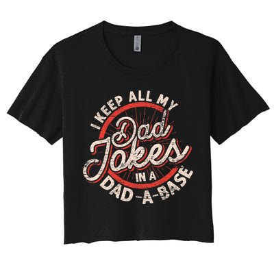 I Keep All My Dad Jokes In A Dad A Base Dad Jokes Crop Top