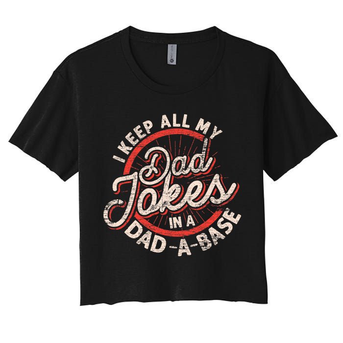 I Keep All My Dad Jokes In A Dad A Base Dad Jokes Crop Top