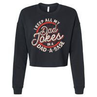 I Keep All My Dad Jokes In A Dad A Base Dad Jokes Cropped Pullover Crew
