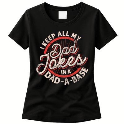 I Keep All My Dad Jokes In A Dad A Base Dad Jokes Womens T-Shirt