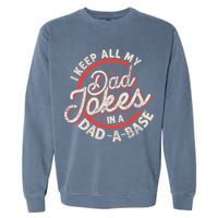 I Keep All My Dad Jokes In A Dad A Base Dad Jokes Garment-Dyed Sweatshirt