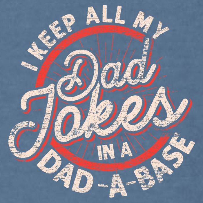 I Keep All My Dad Jokes In A Dad A Base Dad Jokes Garment-Dyed Sweatshirt