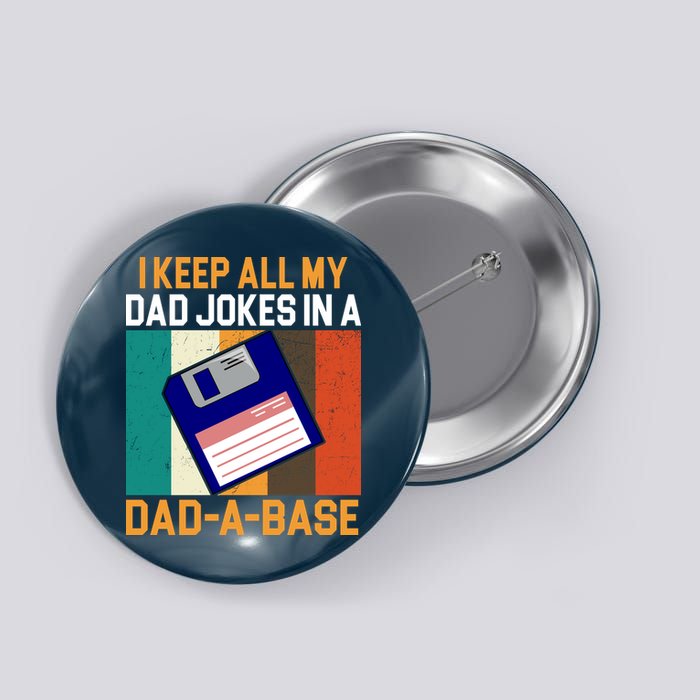 I Keep All My Dad Jokes In A Dad A Base Vintage Funny Button