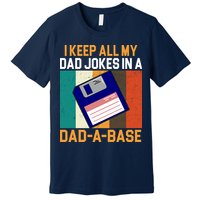 I Keep All My Dad Jokes In A Dad A Base Vintage Funny Premium T-Shirt