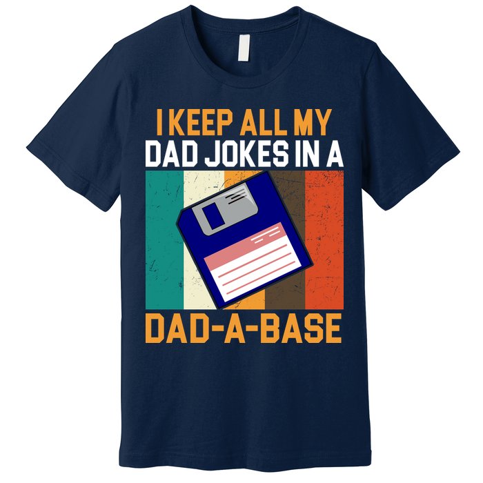I Keep All My Dad Jokes In A Dad A Base Vintage Funny Premium T-Shirt