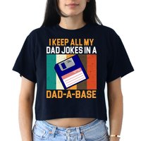I Keep All My Dad Jokes In A Dad A Base Vintage Funny Crop Top