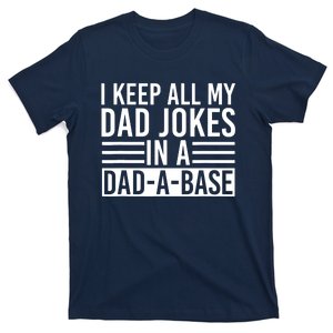 I Keep All My Dad Jokes In A Dad A Base Dad Jokes T-Shirt