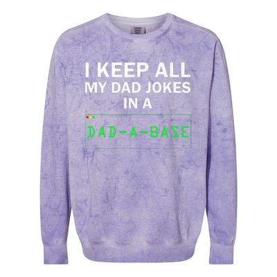 I Keep All My Dad Jokes In A Dad A Base Funny Dad Joke Gift Colorblast Crewneck Sweatshirt