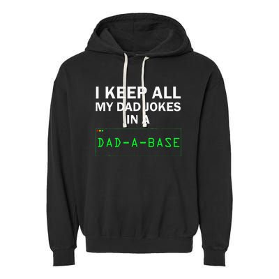 I Keep All My Dad Jokes In A Dad A Base Funny Dad Joke Gift Garment-Dyed Fleece Hoodie