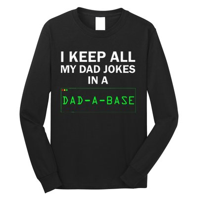 I Keep All My Dad Jokes In A Dad A Base Funny Dad Joke Gift Long Sleeve Shirt