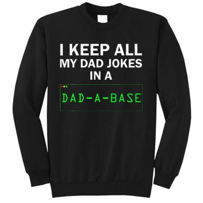 I Keep All My Dad Jokes In A Dad A Base Funny Dad Joke Gift Sweatshirt