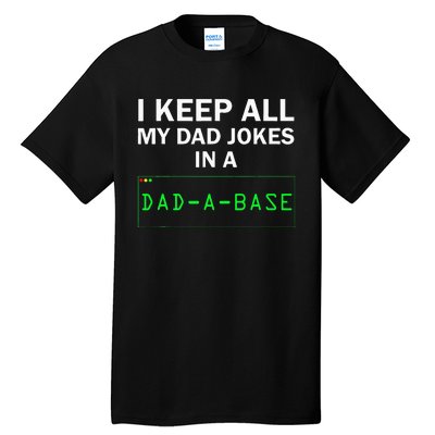 I Keep All My Dad Jokes In A Dad A Base Funny Dad Joke Gift Tall T-Shirt