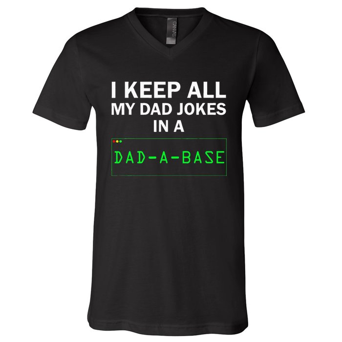 I Keep All My Dad Jokes In A Dad A Base Funny Dad Joke Gift V-Neck T-Shirt