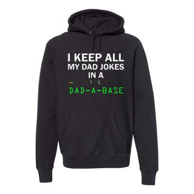 I Keep All My Dad Jokes In A Dad A Base Funny Dad Joke Gift Premium Hoodie