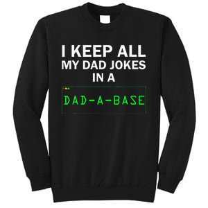 I Keep All My Dad Jokes In A Dad A Base Funny Dad Joke Gift Tall Sweatshirt