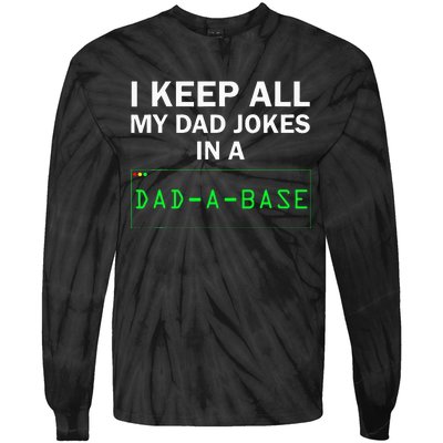 I Keep All My Dad Jokes In A Dad A Base Funny Dad Joke Gift Tie-Dye Long Sleeve Shirt