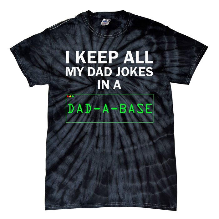 I Keep All My Dad Jokes In A Dad A Base Funny Dad Joke Gift Tie-Dye T-Shirt