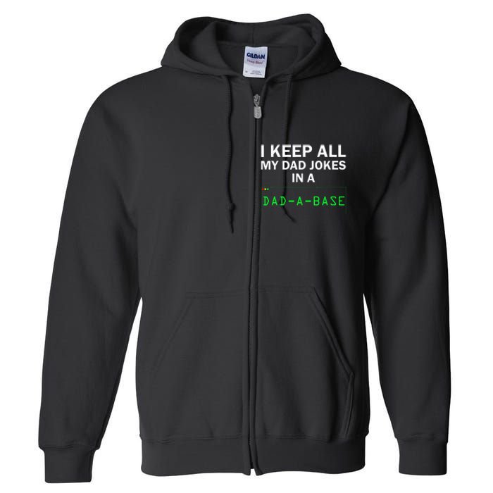 I Keep All My Dad Jokes In A Dad A Base Funny Dad Joke Gift Full Zip Hoodie