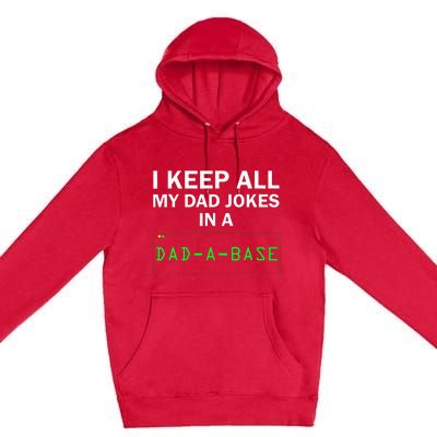 I Keep All My Dad Jokes In A Dad A Base Funny Dad Joke Gift Premium Pullover Hoodie