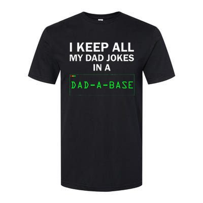 I Keep All My Dad Jokes In A Dad A Base Funny Dad Joke Gift Softstyle CVC T-Shirt