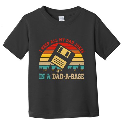 I Keep All My Dad Jokes In A Dad A Base Fathers Day Gift Toddler T-Shirt
