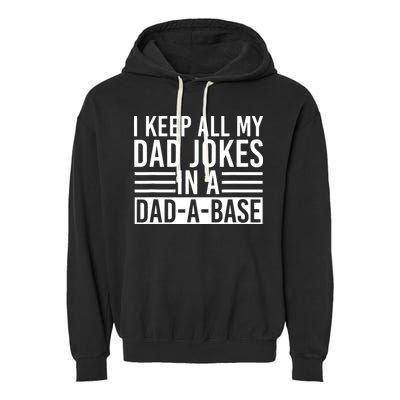 I Keep All My Dad Jokes In A Dad A Base Dad Jokes Garment-Dyed Fleece Hoodie