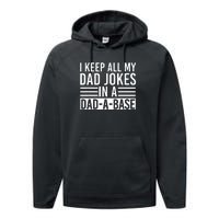 I Keep All My Dad Jokes In A Dad A Base Dad Jokes Performance Fleece Hoodie