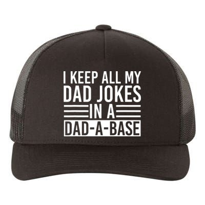 I Keep All My Dad Jokes In A Dad A Base Dad Jokes Yupoong Adult 5-Panel Trucker Hat
