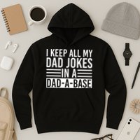 I Keep All My Dad Jokes In A Dad A Base Dad Jokes Hoodie