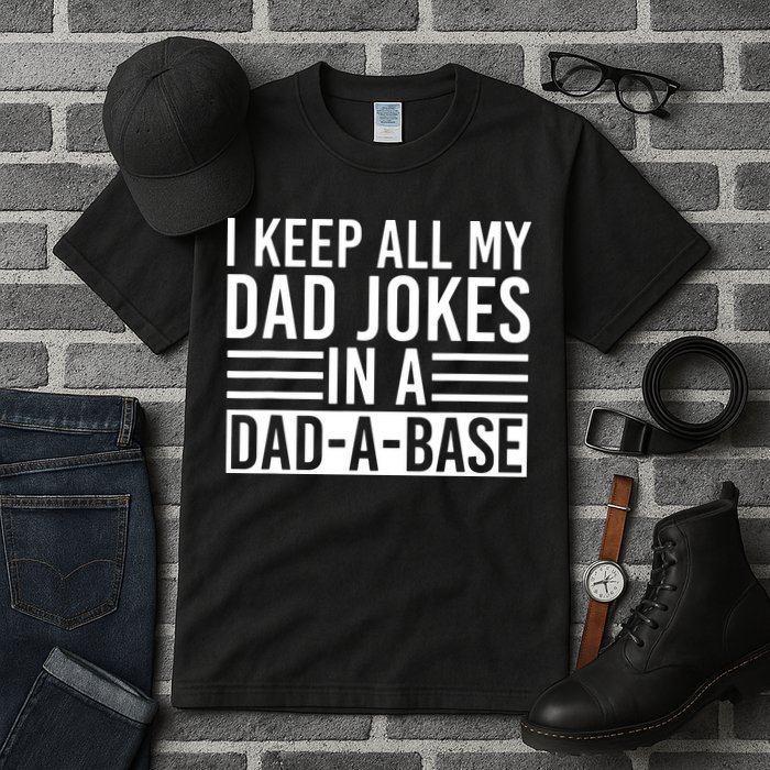 I Keep All My Dad Jokes In A Dad A Base Dad Jokes Tall T-Shirt