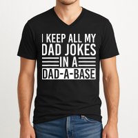 I Keep All My Dad Jokes In A Dad A Base Dad Jokes V-Neck T-Shirt