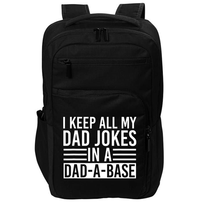 I Keep All My Dad Jokes In A Dad A Base Dad Jokes Impact Tech Backpack