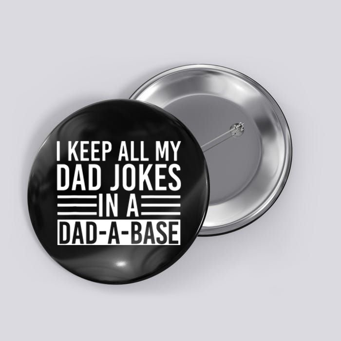 I Keep All My Dad Jokes In A Dad A Base Dad Jokes Button