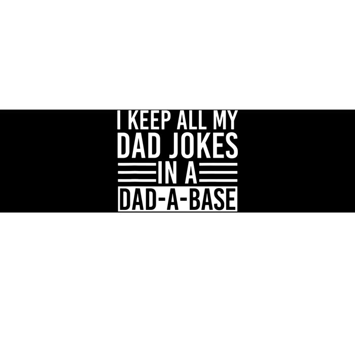 I Keep All My Dad Jokes In A Dad A Base Dad Jokes Bumper Sticker