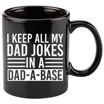 I Keep All My Dad Jokes In A Dad A Base Dad Jokes 11oz C Handle Ceramic Mug