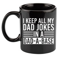 I Keep All My Dad Jokes In A Dad A Base Dad Jokes 11oz C Handle Ceramic Mug