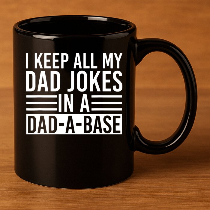 I Keep All My Dad Jokes In A Dad A Base Dad Jokes 11oz C Handle Ceramic Mug