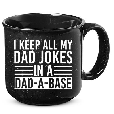 I Keep All My Dad Jokes In A Dad A Base Dad Jokes 15oz Campfire Ceramic Mug