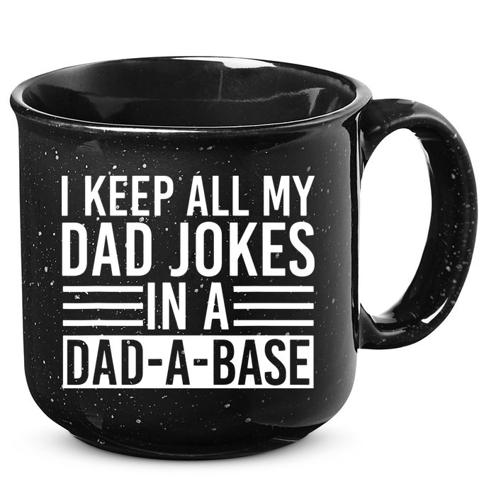 I Keep All My Dad Jokes In A Dad A Base Dad Jokes 15oz Campfire Ceramic Mug