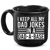 I Keep All My Dad Jokes In A Dad A Base Dad Jokes 15oz Campfire Ceramic Mug