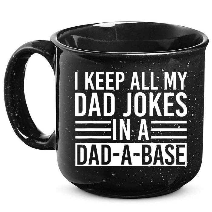I Keep All My Dad Jokes In A Dad A Base Dad Jokes 15oz Campfire Ceramic Mug