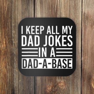 I Keep All My Dad Jokes In A Dad A Base Dad Jokes Coaster