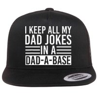 I Keep All My Dad Jokes In A Dad A Base Dad Jokes Flatbill Hat