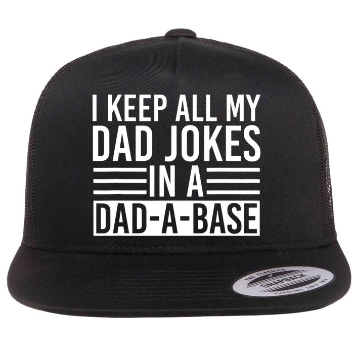 I Keep All My Dad Jokes In A Dad A Base Dad Jokes Flatbill Hat
